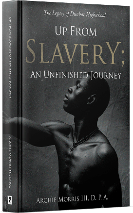 Up from Slavery; an Unfinished Journey by Archie Morris III